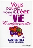 Louise-L Hay - Vous pouvez vous créer une vie exceptionnelle.