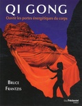 Bruce Frantzis - Qi Gong - Ouvrir les portes énergétiques du corps.