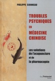 Philippe Sionneau - Troubles psychiques en médecine chinoise - Les solutions de l'acupuncture et de la pharmacopée.