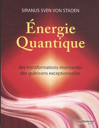 Siranus Sven Von Staden - Energie quantique - Des transformations étonnantes, des guérisons exceptionnelles.