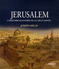 Joseph Millis - Jérusalem - Histoire illustrée de la ville sainte.