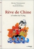 Michel Vinogradoff - Rêves de Chine - A l'ombre du Yi Jing.