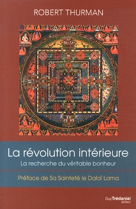 Robert Thurman - La révolution intérieure - Vie, liberté et la recherche du véritable bonheur.