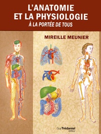 Mireille Meunier - L'anatomie et la physiologie à la portée de tous.