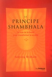 Sakyong Mipham - Le principe Shambhala - La voie de la bonté pour transformer la société.
