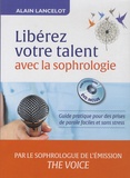 Alain Lancelot - Libérez vos talents avec la sophrologie - Guide pratique pour des prises de parole faciles et sans stress. 1 CD audio