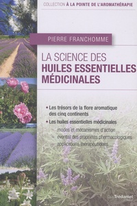 Pierre Franchomme - La science des huiles essentielles médicinales.