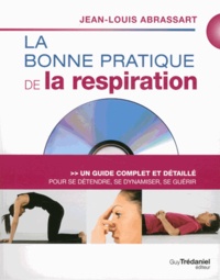 Jean-Louis Abrassart - La bonne pratique de la respiration - Un guide complet et détaillé pour se détendre, se dynamiser, se guérir. 1 DVD