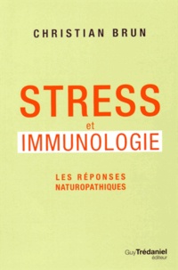 Christian Brun - Stress et immunologie - Les réponses naturopathiques.