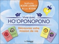 Nathalie Bodin Lamboy et Luc Bodin - Vivre avec Ho'oponopono, découvrez votre mission de vie - Avec 4 pierres de sagesse, 31 cartes et 1 livret.