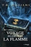 T. R. Williams - Trilogie du monde émergent Tome 1 : Voyage au coeur de la flamme.