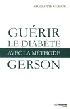 Charlotte Gerson - Guérir le diabète avec la méthode Gerson.