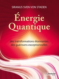 Siranus Sven Von Staden et Siranus von Staden - Energie quantique - Des transformations étonnantes, des guérisons exceptionnelles.