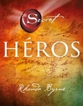Rhonda Byrne - The Secret : Héros.