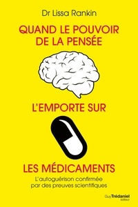 Lissa Rankin - Quand le pouvoir de la pensée l'emporte sur les médicaments.