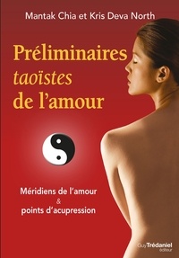 Mantak Chia et Kris Deva North - Préliminaires taoïstes de l'amour - Méridiens de l'amour et points d'acupression.