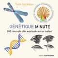 Tom Jackson - Génétique minute - 200 concepts clés expliqués en un instant.
