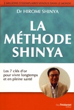 Hiromi Shinya - La méthode Shinya - Les 7 clés d'or pour vivre longtemps et en pleine santé.