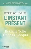 Docteur Deepak Chopra et Eckhart Tolle - Être soi dans l'instant présent.