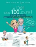 Lilou Macé et Jym Macé - Le défi des 100 jours ! - Cahier d'exercices pour une alimentation consciente.