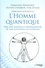 Tom Atham et Olivier Chambon - L'homme quantique - Vers une nouvelle compréhension de nos potentiels de guérison.