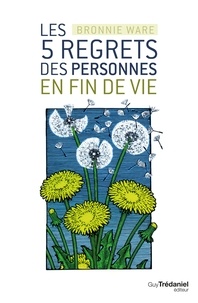 Bronnie Ware - Les 5 regrets des personnes en fin de vie.