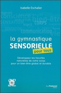 Isabelle Eschalier - La gymnastique sensorielle pour tous. 1 DVD