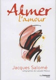 Jacques Salomé - Aimer l'amour.