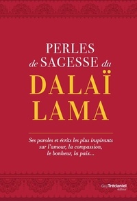 Travis Hellstrom et  Dalaï-Lama - Perles de sagesse du Dalaï lama - Ses paroles et écrits les plus inspirants sur l'amour, la compassion, le bonheur, la paix....