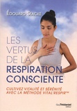 Edouard Stacke - Les vertus de la respiration consciente - Cultivez vitalité et sérénité avec la méthode vital'respir.