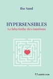 Ilse Sand - Hypersensibles - Le labyrinthe des émotions.