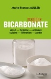 Marie-France Muller - Magique bicarbonate - santé - hygiène - animaux - cuisine - entretien - jardin.