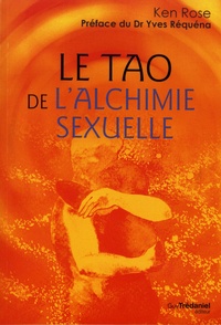 Ken Rose - Le Tao de l'alchimie sexuelle.