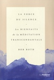 Bob Roth - La force du silence - Les bienfaits de la méditation transcendantale.