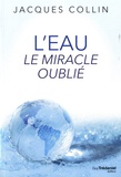 Jacques Collin - L'eau - Le miracle oublié.