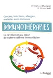 Stéphane Champiat et Nicolas Noël - Immunothérapies - La révolution au coeur de notre système immunitaire.