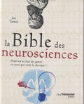 Jon Turney - La bible des neurosciences - Pour les accros du genre... et ceux qui vont le devenir !.