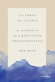 Bob Roth - La force du silence - Les bienfaits de la méditation transcendentale.