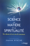 Jeanne Ayache - La science, la matière, et la spiritualité - Un chemin de vie vers la conscience.