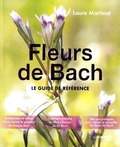 Laure Martinat - Fleurs de Bach - Le guide de référence.