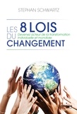 Stephan A. Schwartz et Stephan Schwartz - Les 8 lois du changement - Devenez acteur de la transformation individuelle et mondiale.
