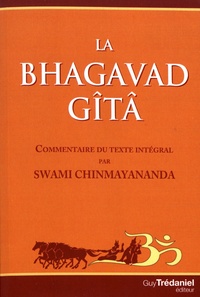  Swami Chinmayananda - La Baghavad Gîtâ.