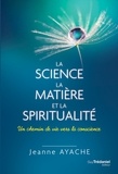 Jeanne Ayache - La science, la matière et la spiritualité - Un chemin de vie vers la conscience.