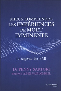 Penny Sartori - Mieux comprendre les expériences de mort imminente - La sagesse des EMI.