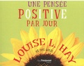 Louise Hay - Une pensée positive par jour.