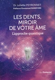 Juliette Peyronnet - Les dents, miroir de votre âme - L'approche quantique.