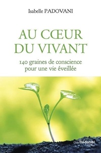 Isâ Padovani - Au coeur du vivant - 140 graines de conscience pour une vie éveillée.