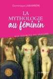 Dominique Labarrière et Dominique Labarrière - La mythologie au féminin.