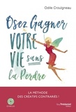 Odile Crouïgneau - Osez gagner votre vie sans la perdre - La méthode des créatifs contrariés !. 1 CD audio