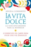 Angela Lombardo - La vita Dolce - La voie épicurienne vers le bonheur.